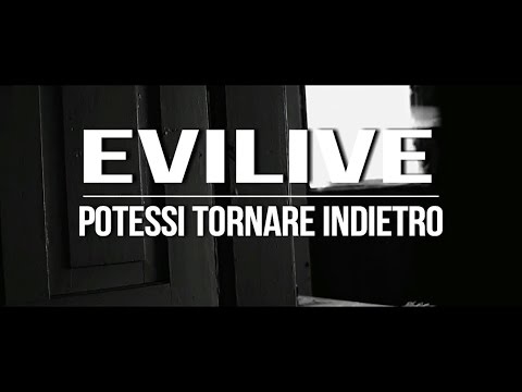 Evilive - Potessi Tornare Indietro (OFFICIAL VIDEO)