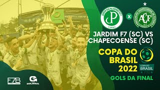 FINAL COPA DO BRASIL 2022 - JARDIM SC X CHAPECOENSE SC