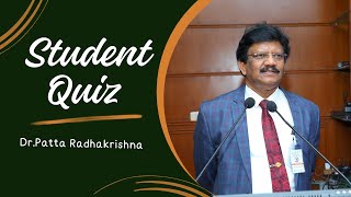 Student Quiz : Dr Patta Radhakrishna
