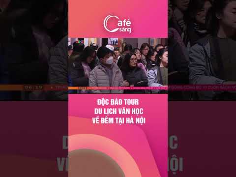 ĐỘC ĐÁO TOUR DU LỊCH VĂN HỌC VỀ ĐÊM TẠI HÀ NỘI