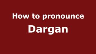 How to pronounce Dargan