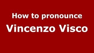 How to pronounce Vincenzo Visco