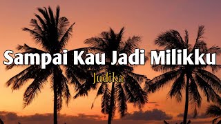 Download lagu Sampai Kau Jadi Milikku - Judika mp3 Download lagu Sampai Kau Jadi Milikku - Judika mp3