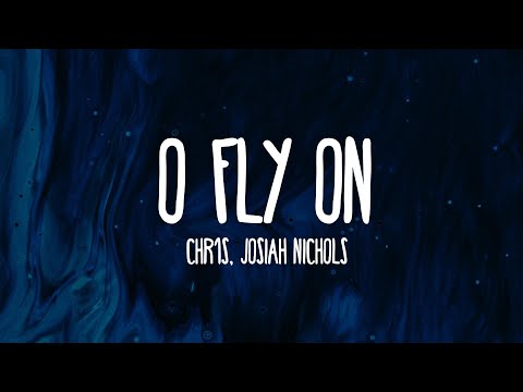 Chr1s, Josiah Nichols - O Fly On (Lyrics) [7clouds Release]