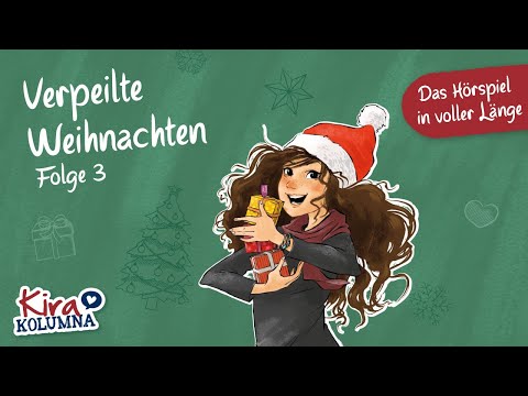 Kira Kolumna -  VERPEILTE WEIHNACHTEN (Folge 3)  Hörspiel in VOLLER LÄNGE
