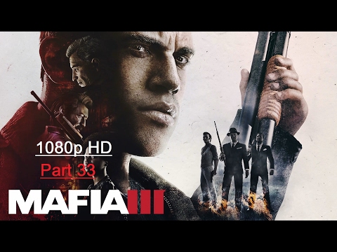 MAFIA 3 Walkthrough Gameplay Part 33 - #Mafia3 #Mafia