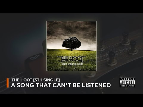 The HOOT - A Song That Can't Be Listened (with Lyrics)
