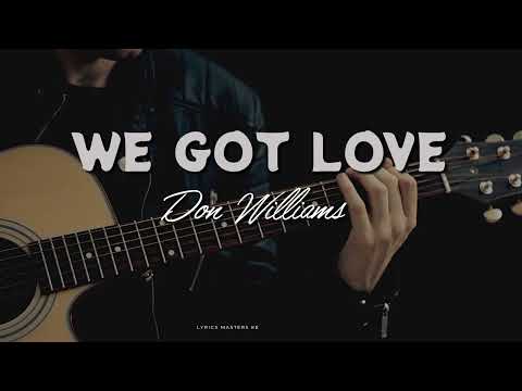 Don Williams  - We got love Lyrics [ OFFICIAL LYRICS VIDEO] #countrymusic