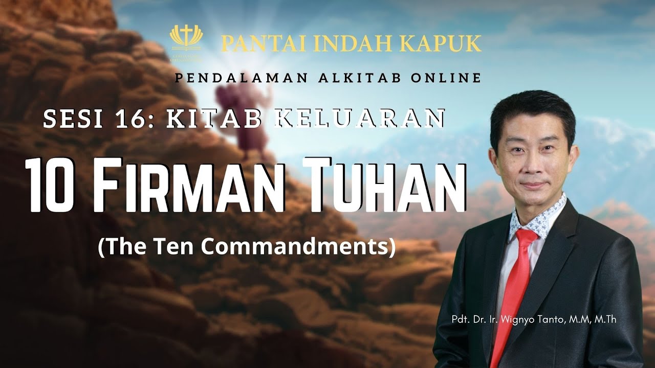 Kitab Keluaran (Sesi 16) – 10 Firman Tuhan – Pdt. Dr. Ir. Wignyo Tanto, M.M, M.Th