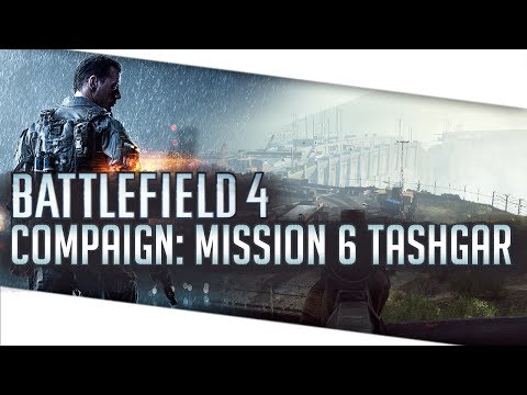 Let's Play: Battlefield 4 Campaign - Mission 6 Tashgar - Walkthrough
