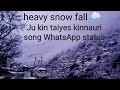 Amisha Negi Ju Kin Taiyes Song For WhatsApp Status Heavy Snow Fall ️ ️ Katgaon Bhaba Valley