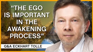 What is the Purpose of The Ego in the Awakening Process | Q&A Eckhart Tolle