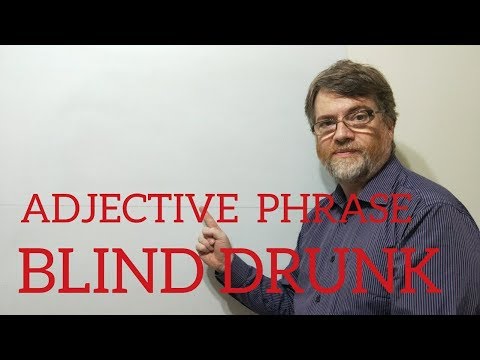 English Tutor Nick P Adjective Phrase (26) Blind Drunk
