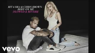 Rita Ora ft. Chris Brown - Body On Me [Slowed &amp; Reverb]