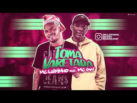 MC LAIFINHO E MC GW - TOMA VARETADA - MÚSICA NOVA