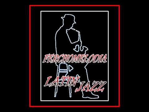 FerchoMelodia Latin Jazz & Mambos - Bang Bang - Pete Terrace