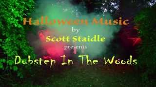 Halloween Music by Scott Staidle: Dubstep In The Woods