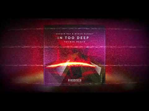 Kougan Ray & Megan Kashat - In Too Deep (VOLB3X Remix)