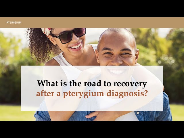 What is the road to recovery after a pterygium diagnosis?