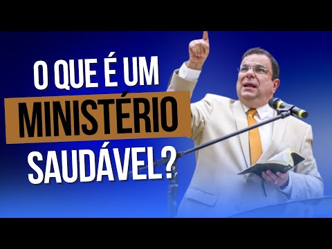 O que é um Ministério Saudável? Elias Torralbo