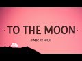 Jnr Choi To The Moon Remix Lyrics