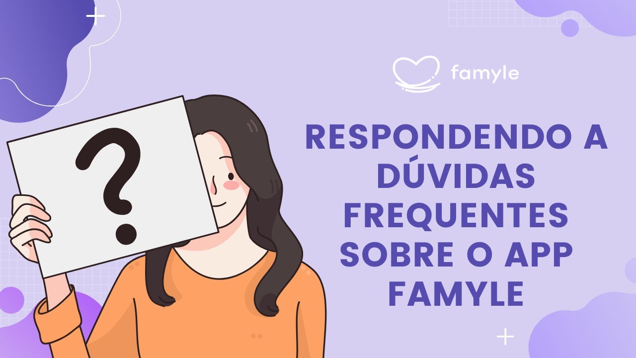 Respondendo a Dúvidas Frequentes sobre o App Famyle