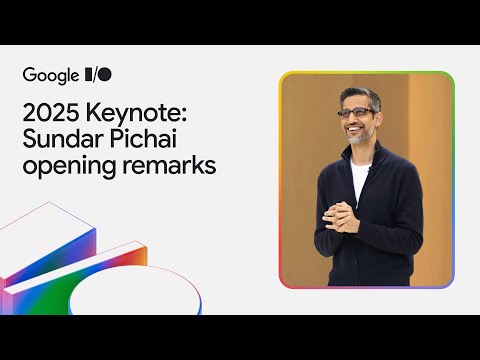 Sundar Pichai Opening Remarks | I/O 2025 Keynote