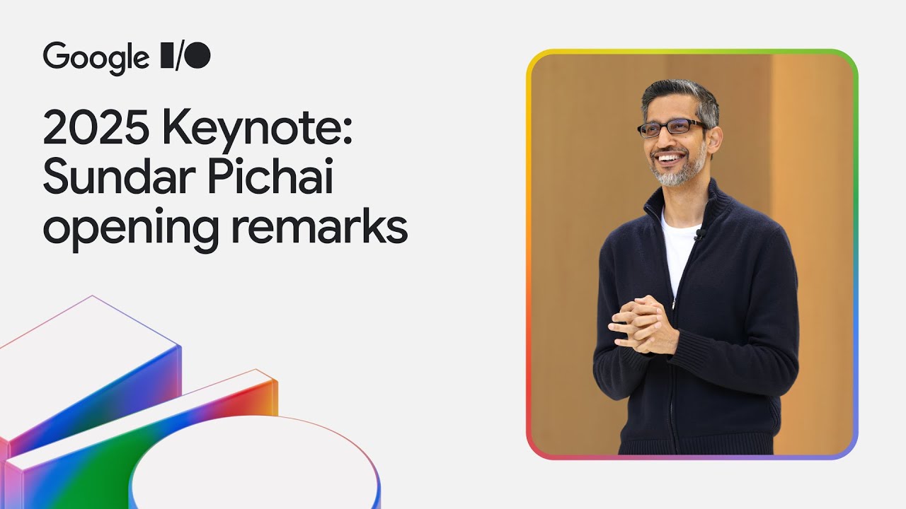 Sundar Pichai Opening Remarks | I/O 2025