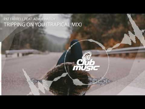 Pat Farrell feat. Adam Hardy - Tripping On You (Trapical Mix)