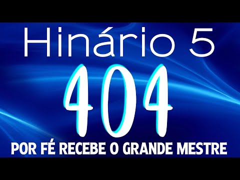 HINO 404 CCB - Por Fé Recebe o Grande Mestre - HINÁRIO 5 COM LETRAS