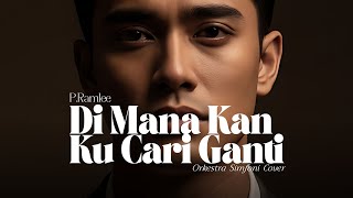 Download lagu Di Mana Kan Ku Cari Ganti - P. Ramlee (Simfoni Orkestra Cover) mp3