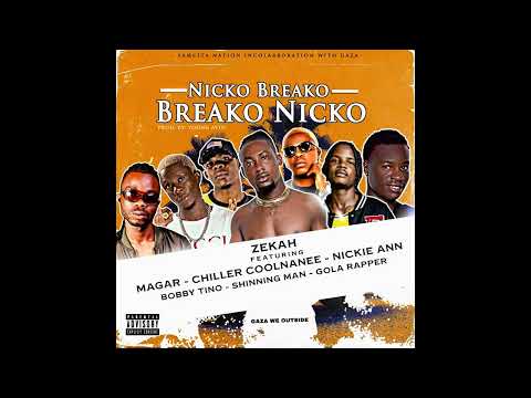 Nicko Breako _Zekah Ft Magar Chiller Coolnanee Nickie Ahn Bobby Tino Shinning Man Gola Rapper