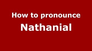 How to pronounce Nathanial