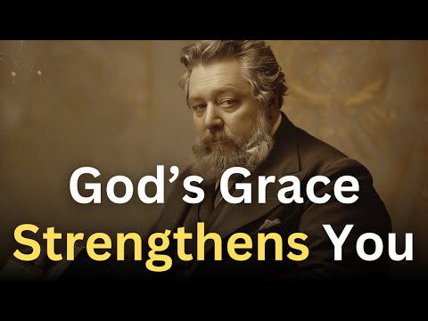 God's Grace Strengthens You - Charles Spurgeon Devotional - "Morning and Evening"