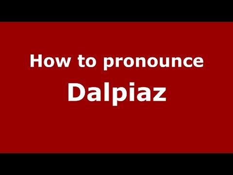 How to pronounce Dalpiaz