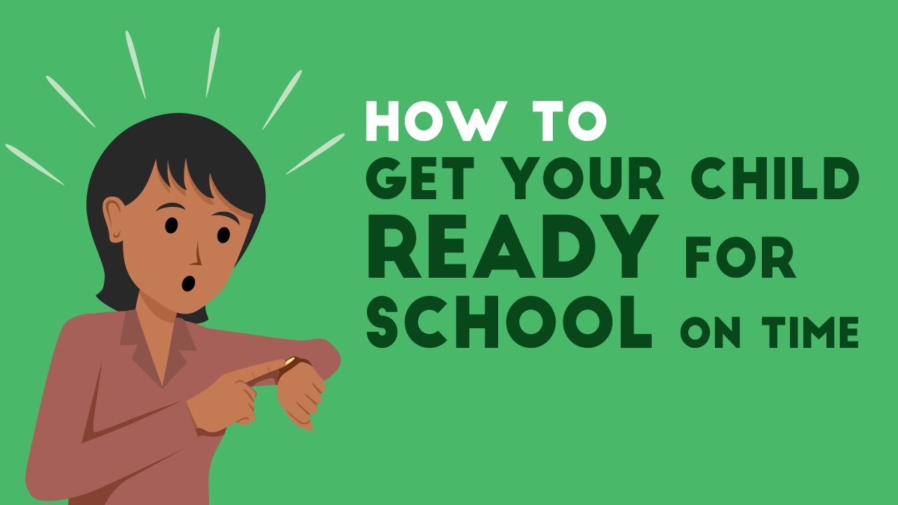 Tips To Get Your Child Ready For School On Time