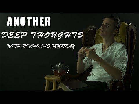 Another Deep Thoughts With Nicholas Murray
