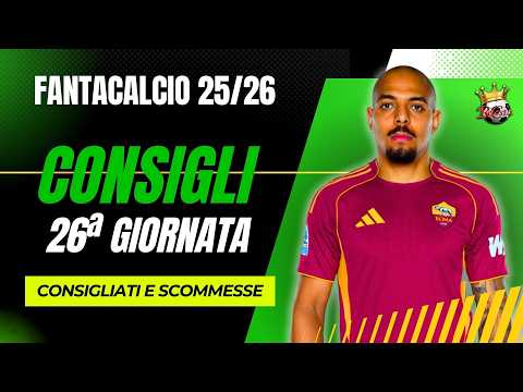 FANTACONSIGLI 26ª GIORNATA partita per partita con CONSIGLIATI/ SCOMMESSE + CANZONCINA SCACCIA IELLA