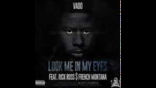 Vado ft. Rick Ross &amp; French Montana - Look Me in My Eyes (Prod By Scott Storch)