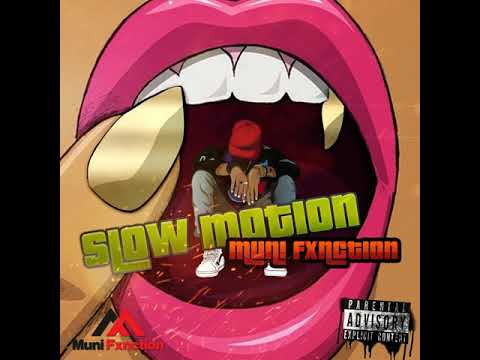 Muni Fxnction - Slow Motion (Audio)