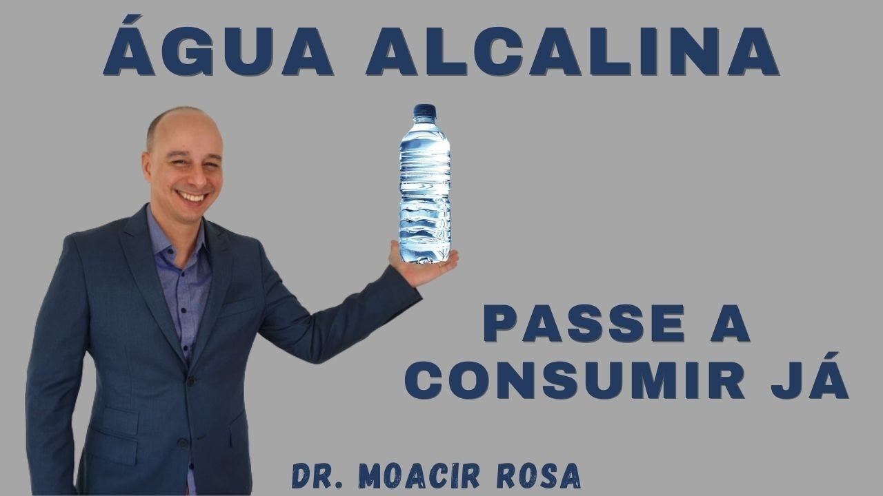 ÁGUA ALCALINA Passe a Consumir Já || Dr. Moacir Rosa