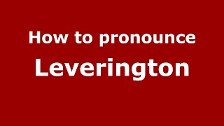 How to pronounce Leverington