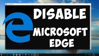 How To Disable and Re-enable Microsoft Edge in Windows 10