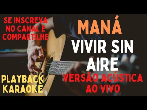 Maná - Vivir Sin Aire - karaokê (versão acústica ao vivo)
