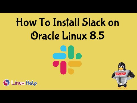 How to Install Slack on Oracle Linux 8.5 | LinuxHelp Tutorials