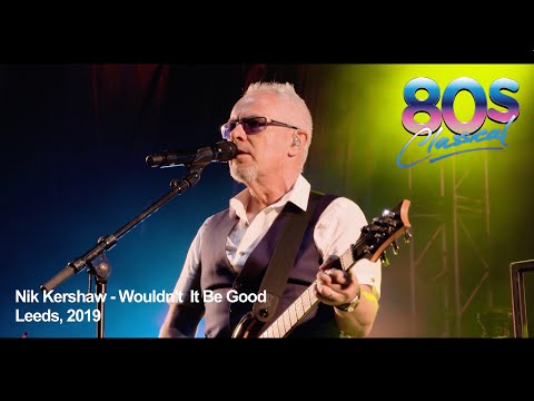 Nik Kershaw - Wouldn't It Be Good -  80s Classical, 2019