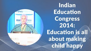 Indian Education Congress 2014: Education is all about making child happy image