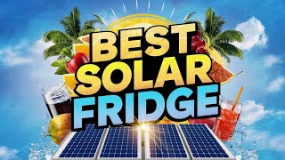 ⭕ Top 5 Best Solar Fridge 2025 [Review and Guide]