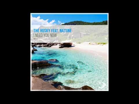 The Husky feat. Natune - I Need You Now (Original Mix) Best Deep House 2019