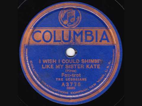 The Georgians - I Wish I Could Shimmy Like My Sister Kate - 1922